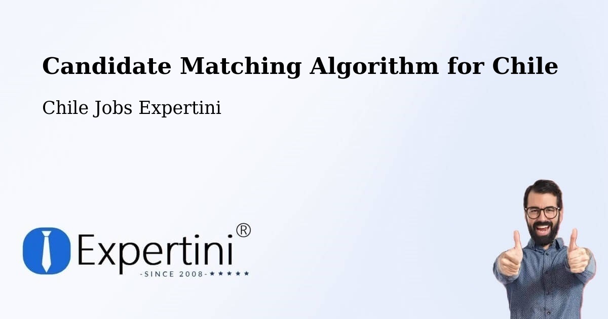 Candidate Matching Algorithm Overview – Illapel - Chile Jobs Expertini