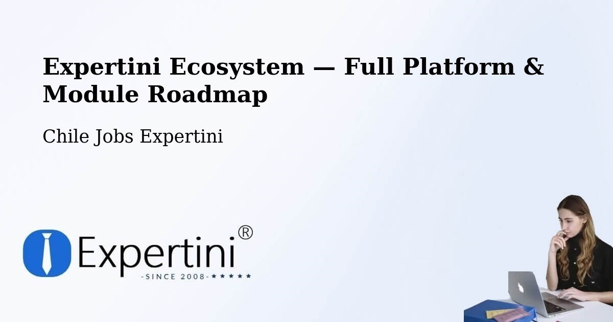 Expertini Ecosystem — Full Platform & Module Roadmap – Illapel