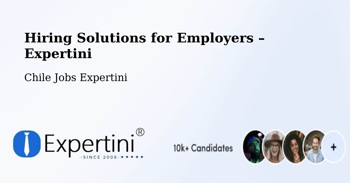 Hiring Solutions for Employers in Illapel - Illapel, Chile Jobs Expertini
